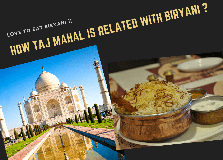 Love To Eat Biryani !!! Then Find How Taj Mahal Is Related With Biryani